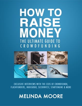How To Raise Money: The Ultimate Guide To Crowdfunding