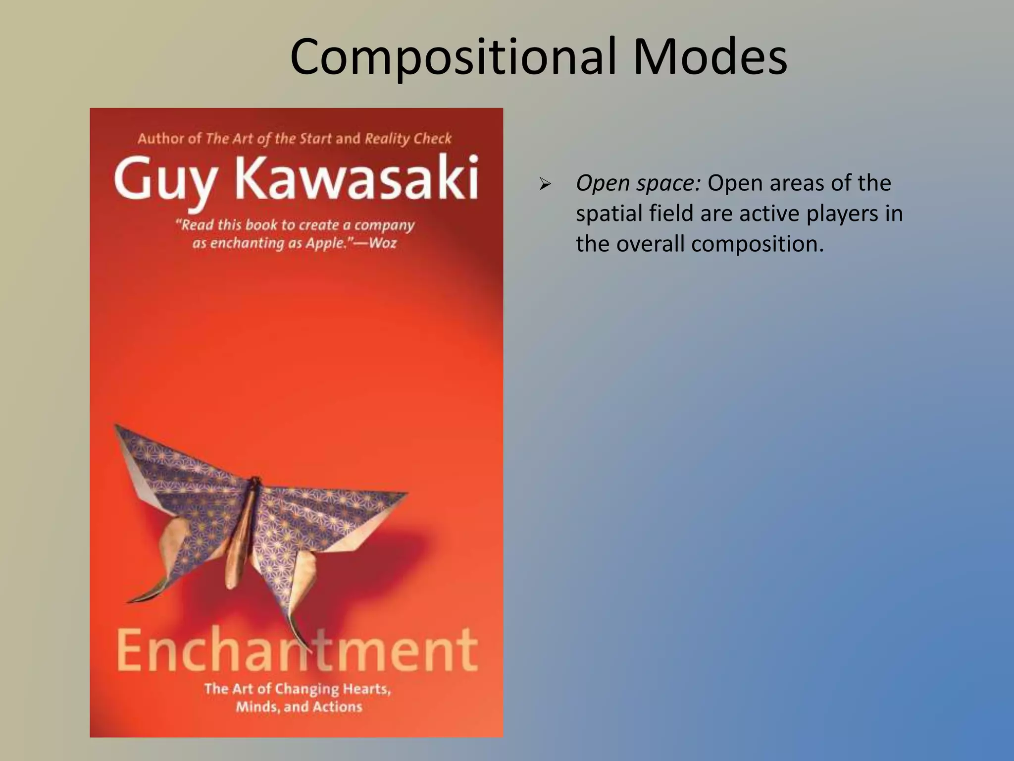 Compositional Modes
 Open space: Open areas of the
spatial field are active players in
the overall composition.
 