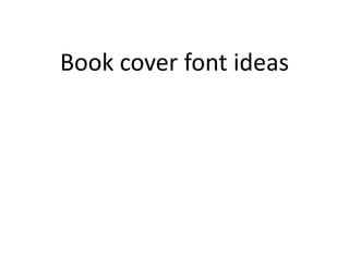 Book cover font ideas
 