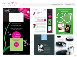 CAMPAGNE DE FIDÉLISATION

Au printemps,
les plus beaux
avantages
se révèlent
pour vous...

25040 Besançon Cedex 9

4B

Un bijou
précieux

Mme Françoise NOMDEVINGTCARACTÈRES
Bat A1
Res Saumaty
Allée Socaman
L Etstaque
13016 MARSEILLE

en

Chère Madame Nomdevingtcaractères,
Comme les plus belles fleurs du printemps, comme une femme si précieuse, unique,
les plus beaux bijoux se dévoilent tout doucement et s’offrent à vous… Aujourd’hui,
pour vous, c’est une bague, raffinée, sensuelle et moderne, lumineuse et vive comme
le printemps... et comme le diamant !

Car pour vous,
Madame Nomdevingtcaractères,
il s’agit bien d’une bague
ornée d’un véritable DIAMANT

en

CADEAU
GRATUIT *

C’est notre façon de vous remercier hautement de votre fidélité et de fêter l’arrivée
des beaux jours, aussi rayonnants que la relation que nous avons établie ensemble
depuis X années.

Rubis, Émeraude
ou même

Comme les choses les plus précieuses, votre bague vous est révélée en partie
dans le document joint... mais pas tout à fait, car les plus beaux cadeaux se
font en secret et je suis sûr que vous saurez l’apprécier à sa juste valeur…

DIAMANT...

Et comme je vous le disais, le printemps, c’est aussi le moment où les fleurs
revêtent de leur plus belles parures... et pour que vous puissiez faire de même,
je vous ai réservé :

une réduction exceptionnelle de -30%

-30

%

Quel bijou précieux
s’offre à vous ?
en

CADEAU
GRATUIT *

valable sur TOUT votre catalogue Printemps-Eté 2008
et la sélection ci-jointe « Les Bijoux de la tendance »** !
Je vous souhaite de beaux jours et de profiter pleinement de vos avantages.
Très cordialement,

CADEAU
GRATUIT *

+

-30

%

sur TOUTE
la collection
Printemps-Été 2008**

+

Ouvrez
vite pour en
savoir plus !

%

0€
pendant 3 mois

Pierre LABOURDETTE
Directeur Général MATY
PS : Encore un privilège qui rend le printemps encore plus léger et joyeux :
vous commandez aujourd’hui et ne payez rien avant 3 mois et c’est gratuit
pour vous ! Une raison de plus de profiter de tous vos avantages...
*Cadeau sans obligation d’achat,
voir conditions sur votre bon de commande.
**Sauf modèles signalés.

MATY - S.A.S au capital de 13 005 000 € - Siren 402 327 597 R.C.S. BESANÇON - XXXXX

4
Cadeaux
####

Comme une fleur au printemps,
votre bijou se dévoile
tout doucement...

-30

Au printemps, la beauté se révèle doucement pour éclater au grand jour...
C’est le moment pour vous de vous préparer comme les fleurs
aux beaux jours, de rehausser votre beauté d’un bijou nouveau et lumineux...
Maty a pensé à vous et vous offre :

GRATUITS

sur TOUTE la collection
Printemps-Été 2008* Clous d’Oreille
Les
Comme 2 éclats bleus scintillants
à la pointe de vos oreilles

*valable dans vos catalogues « Les bijoux de la tendance » (prix déjà remisés)
et Printemps-Eté 2008. Sauf modèles signalés.

La Chaîne
Une jolie chaîne à la fois fine et moderne pour
profiter tout de suite de votre pendentif…

Le Pendentif
Doucement posé au creux de votre cou,
il illumine votre décolleté et votre visage
de ses strass bleus et blancs

Félicitations !
Grâce à vos 4 étoiles fidélité,
vous avez bien droit à
ces 4 bijoux gratuits !
Chaîne, pendentif, bague, boucles
d’oreilles… C’est une véritable rivière
de bijoux qui vous est réservée, en
cadeau gratuit pour vous remercier
de votre fidélité…

*Voir conditions à l’intérieur.

Une rivière d’éclats qui viendra illuminer
votre beauté et sublimera vos tenues
de fêtes ou de sorties. Une parure
complète de strass blancs et bleus
scintillant sur votre poignet, autour
de votre cou, sur vos oreilles avec
le charme et la féminité des plus
jolies rivières.

La Bague
Si raffinée et lumineuse
avec son strass bleu
entouré d’éclats blancs

16

 