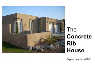 The Concrete Rib House Eugenio Aburto, AIA-E 
