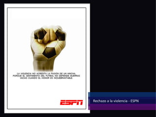 Rechazo a la violencia - ESPN
 