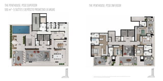 THEPENTHOUSE:PISOSUPERIOR
591m²-5SUÍTES|DEPÓSITOPRIVATIVO|6VAGAS
THEPENTHOUSE:PISOINFERIOR
Sugestãodeplanta.Medidasdeeixoaeixo.Osmóveis,utensíliosevegetação,nãofazempartedocontrato.OsacabamentosserãoentreguesconformeoMemorialDescritivodoempreendimento.
Asfloreirasserãoentreguesemalvenaria/concretoimpermeabilizadasesemvegetação.
 
