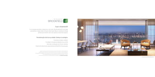 O que é o Brookfield ID?
É um programa que deixa o imóvel com o seu estilo. Pelo Brookfield ID, você pode
personalizar o imóvel ainda na fase de construção. Nossos consultores estarão
prontos para auxiliar você e seu arquiteto nessa fase especial.
Personalização total da sua unidade. Conheça as vantagens:
• Economia de tempo e dinheiro
• A unidade é entregue já adaptada ao seu estilo
• Você não se preocupa com futuras reformas
• Garantia de mão de obra especializada da Brookfield Incorporações
*Sujeito ao cronograma físico da obra. Os projetos recebidos serão analisados e avaliados quanto à sua
viabilidade técnica e estão sujeitos à solicitação de revisão caso não atendam os critérios do regulamento
e/ou impactem em inviabilidade técnica. O orçamento de custos das alterações apresentadas no projeto será elaborado
por uma equipe especializada e apresentados aos Clientes para ciência, análise e aprovação.
O Cliente deve estar em dia com suas obrigações assumidas e pactuadas com a Brookfield Incorporações.
Perspectiva ilustrada do Living da Unidade Panoramic
 