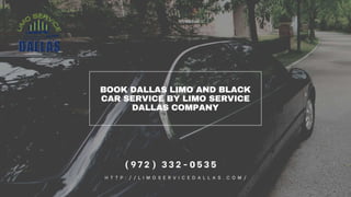 Book Dallas Limo and Black Car Service by Limo Service Dallas Company.pptx