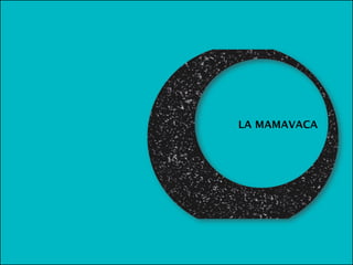LA MAMAVACA
 