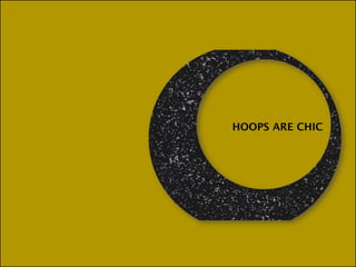HOOPS ARE CHIC
 