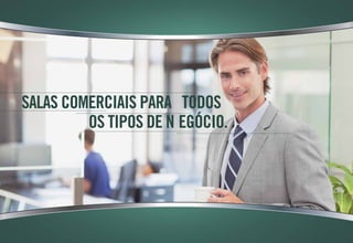 Imagemilustrativa
salas comerciais para todos
os tipos de n egócio.
 