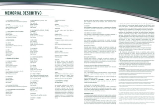 6.6 APARTAMENTO DO PORTEIRO - SALA
E QUARTO
Piso: Cerâmica
Rodapé: Cerâmica
Parede: Pintura
Teto: Pintura
6.7 APARTAMENTO DO PORTEIRO - COZINHA
E BANHEIRO
Piso: Cerâmica
Rodapé: Cerâmica
Parede: Pintura e/ou Cerâmica
Teto: Pintura
6.8 REFEITÓRIO
Piso: Cerâmica
Rodapé: Cerâmica
Parede: Pintura e/ou Cerâmica
Teto: Pintura
6.9 ALOJAMENTO
Piso: Cerâmica
Rodapé: Cerâmica
Parede: Pintura
Teto: Pintura
6.10 BANHEIRO ALOJAMENTO
Piso: Cerâmica
Rodapé: Cerâmica
Parede: Pintura
Teto: Pintura
6.11 ANTENA
Piso: Concreto
Rodapé: Pintura
Parede: Pintura ou Concreto
Teto: Pintura ou Concreto
6.12 CASAS DE BOMBAS
Piso: Cerâmica ou Cimentado ou Concreto
Parede: Cerâmica ou Cimentado ou Pintura
Teto: Pintura ou Concreto
6.13 CAIXA D’ÁGUA
Piso: Concreto
Parede: Concreto
Teto: Concreto
7. ESPECIFICAÇÕES GERAIS
BANCADAS
Pedra Decorativa
ELEVADORES
Thyssen Krupp, Otis ou Atlas Schindler
ESQUADRIA DE ALUMÍNIO
Pintura
Nas áreas comuns, será entregue o sistema de ar condicionado, tipo Mini
Split, instalado no Lobby, Hall dos Elevadores, Salas de Reunião e Foyer
Business Center.
ELEVADORES
Serão instalados 6 elevadores para o bloco e 1 plataforma para deficiente.
A quantidade, capacidade e velocidade dos elevadores atende ao tráfego da
edificação conforme norma.
EQUIPAMENTOS DE COMBATE A INCÊNDIO
Serão instalados os equipamentos necessários ao combate e prevenção a
incêndios, conforme norma e exigências do Corpo de Bombeiros.
EXAUSTÃO MECÂNICA
Será instalado e entregue em funcionamento um sistema de exaustão
mecânica para atendimento dos WCs das salas e áreas comuns (situações
sem ventilação natural).
INSTALAÇÕES ELÉTRICAS
Conforme projeto específico e atendendo às exigências municipais das
concessionárias, de acordo com a ABNT ou outras normas internacionais
equivalentes. As salas das unidades autônomas serão entregues com quadro
elétrico, ficando o cabeamento e a distribuição dos pontos por conta dos
adquirentes. Os WCs das unidades serão entregues cabeados, conforme
projeto específico.
INSTALAÇÕES HIDRÁULICAS
Conforme projeto específico e atendendo às exigências municipais das
concessionárias, de acordo com a ABNT ou outras normas internacionais
equivalentes. O projeto hidráulico foi desenvolvido com medição individual
de água que será entregue pela construtora.
SISTEMA DE PROTEÇÃO CONTRA DESCARGAS ATMOSFÉRICAS
O empreendimento será dotado de sistema de proteção contra descargas
atmosféricas conforme norma.
SISTEMA DE SEGURANÇA
CFTV – Será entregue sistema de circuito fechado de TV com câmeras de
acordo com o projeto de instalações especiais, e com controle na Sala de
Segurança.
CONTROLE DE ACESSO - Sistema de liberação dos usuários e visitantes nos
acessos de pedestres e veículos.
CONTROLE DE INTRUSÃO DO CONDOMÍNIO – Sistema de segurança
monitorada, nos trechos dos muros de divisa com os terrenos vizinhos, com
controle na sala de segurança.
SISTEMA DE VOZ / TELEFONIA/ DADOS E IMAGENS
Será entregue no quadro de distribuição das unidades, infraestrutura
(tubulação seca) que possibilita a instalação pelo adquirente de sistema
de voz, dados e imagem através das operadoras de telefonia, TV ou internet,
comum aos sistemas de antena/TV por assinatura.
observações finais:
1. Conforme cláusula específica da Escritura de Compra e Venda, os tópicos
abaixo relacionados serão objeto de rateio entre os Adquirentes das Unidades,
nas épocas próprias, e na proporção da fração ideal conforme determinado
na Convenção de Condomínio.
a. Os custos com ligações definitivas de serviços públicos (água, esgoto,
luz, força, gás e telefone) do empreendimento são de estimativa impossível
antes de os respectivos serviços serem, nas épocas próprias, quantificados
ESQUADRIA DE MADEIRA
Pintura
FACHADA
Pintura texturizada e/ou Pintura
FERRAGENS
La Fonte, Papaiz, Imab, Pado, Haga ou
similar
GUARDA-CORPO
Alumínio e/ou Ferro com pintura
INTERRUPTORES
Pial Legrand, Alumbra, Siemens ou similar
LOUÇAS
Deca, Celite, Ideal Standard ou similar
METAIS
Deca, Fabrimar, Docol, Oriente ou similar
PORTÕES / GRADIL
Alumínio e/ou Ferro com pintura
SOLEIRAS, FILETES E CHAPINS
Pedra Decorativa
VEDAÇÕES
As paredes externas serão executadas
em alvenaria de blocos de concreto e/
ou cerâmico e serão entregues acabadas
com pintura. As paredes internas entre
unidades privativas e unidades privativas
com circulação comum serão executadas em
gesso acartonado.
VIDROS
Vidro reflexivo no embasamento, espessura
conforme indicado em projeto. Vidros
incolores nos demais compartimentos,
espessura conforme as normas vigentes.
8. EQUIPAMENTOS E SISTEMAS
AR CONDICIONADO
Nas unidades autônomas será prevista,
em projeto específico, sistema de ar
condicionado individual, tipo Mini Split
com ponto nas salas, ficando por conta dos
adquirentes das unidades a aquisição dos
equipamentos assim como a instalação da
infraestrutura necessária, como tubulação
frigorígena, dreno, etc. As condensadoras
deverão ficar na fachada apoiadas na laje
técnica.
memorial descritivo
5.1.4 ELEVADORES DE SERVIÇO
Piso: Pedra Decorativa ou Porcelanato ou Cerâmica
5.1.5 LIXO
Piso: Cerâmica ou Cimentado ou Concreto
Parede: Cerâmica ou Pintura
Teto: Pintura ou Concreto
5.1.6 ANTECÂMARA/ ESCADA DE INCÊNDIO
Piso: Concreto
Rodapé: Pintura
Parede: Pintura ou Concreto
Teto: Pintura ou Concreto
5.2 ÁREA PRIVATIVA
5.2.1 SALAS
Piso: Laje em osso
Parede: Pintura (1ª demão) ou Em osso
Teto: Em osso
5.2.2 WC
Piso: Cerâmica
Rodapé: Cerâmica
Parede: Pintura
Teto: Pintura
6. PAVIMENTO DE USO COMUM
6.1 ESCADA DE INCÊNDIO
Piso: Concreto
Rodapé: Pintura
Parede: Pintura ou Concreto
Teto: Pintura ou Concreto
6.2 LIXO
Piso: Cerâmica ou Cimentado ou Concreto
Parede: Cerâmica ou Pintura
Teto: Pintura ou Concreto
6.3 CIRCULAÇÃO
Piso: Cerâmica
Rodapé: Cerâmica
Parede: Pintura
Teto: Pintura
6.4 ELEVADORES DE SERVIÇO
Piso: Pedra Decorativa ou Porcelanato ou Cerâmica
6.5 CASA DE MÁQUINAS EXAUSTÃO MECÂNICA
Piso: Concreto
Rodapé: Pintura
Parede: Pintura
Teto: Pintura
e orçados pelas empresas concessionárias. Por essa razão, tais custos não se
acham incluídos no preço pactuado. Quando conhecidos pela OUTORGANTE, serão
esses custos rateados, à medida que forem ocorrendo, entre todos os subscritores
de unidades autônomas do empreendimento na razão dos coeficientes apontados,
obrigando-se o (a,s) OUTORGADO (a,s) ao reembolso, no prazo de 15 (quinze) dias
a contar da data da respectiva comunicação. São eles: a) taxas, emolumentos,
orçamentos de concessionárias ou empresas de serviços públicos, despachante,
serviços de credenciados, ligações, enfim, quaisquer pagamentos para obtenção,
aprovação, cadastramento e instalação de serviços definitivos de energia elétrica,
rede de abastecimento de água, rede de esgotos sanitários e pluviais, gás, telefones,
combate a incêndio e outros que venham a ser necessários ao perfeito funcionamento
da edificação; b) “vault”, câmara subterrânea, transformadores e/ou outros
equipamentos que venham a ser exigidos pela concessionária de energia elétrica;
c) Estação de Tratamento de Esgotos (ETE) e/ou outros dispositivos que venham a ser
exigidos pelas Concessionárias e outros Órgãos públicos; d) Gastos com
assembleia de instalação do condomínio de utilização; e) Gastos iniciais com
porteiros, vigias, segurança, manutenção e limpeza.
b. Projeto e/ou instalações especiais que venham a ser exigidos pelos Órgãos
Públicos ou Autoridades Federais, Estaduais ou Municipais como ampliações
e/ou reforços das redes públicas.
2. No interesse do bom andamento da obra, a construtora poderá substituir
quaisquer especificações de material, descritas neste Memorial Descritivo, sem
que haja sua depreciação, sempre que, quando da época para a qual sua compra
tenha sido programada, encontrar dificuldades em sua aquisição. As padronagens
serão definidas de modo a obter-se harmonia e bom gosto na concretização final da
unidade.
3. Não serão admitidas modificações nas unidades ao longo do andamento das obras.
4. O fornecimento e instalação do que não constar expressamente desta
especificação, deverá ser de responsabilidade dos Adquirentes das Unidades.
5. Nas unidades, a aquisição, infraestrutura e instalação dos equipamentos
de ar-condicionado são de responsabilidade dos adquirentes.
NOTAS importantes:
1) Os equipamentos e mobiliários e elementos decorativos (quadros, tapetes, livros, almofadas, cortinas) constantes
do presente material são referenciais, podendo sofrer revisão de modelos, especificações e quantidades, sem aviso
prévio. A empresa não se responsabiliza pelos elementos decorativos representados nas ilustrações artísticas.
2) Os revestimentos apresentados nas ilustrações artísticas são referenciais e podem apresentar variação
dimensional, de cor, textura e paginação de assentamento.
3) As vegetações apresentadas nas ilustrações artísticas são de porte adulto que será atingido ao longo do tempo. O
porte da vegetação na entrega do empreendimento será de acordo com o projeto paisagístico.
4) As informações contidas nesta apresentação são meramente ilustrativas, não se configurando como parte
integrante de qualquer instrumento legal, podendo, inclusive, serem alteradas sem prévio aviso.
5) A configuração e os níveis da implantação do empreendimento estão sujeitos a alterações decorrentes de exigências
técnicas e estruturais, ao atendimento das posturas municipais, concessionárias e condições do entorno.
6) Todas as imagens demonstram ilustração artística, que desconsidera todos os elementos construídos e vegetação
no entorno do empreendimento.
7) As imagens de áreas privativas possuem configurações diferentes do padrão do empreendimento, no que diz
respeito a acabamentos, rebaixos, sancas decorativas, mobiliários e artigos decorativos, não sendo parte integrante
do contrato. Para informações sobre padrão das unidades, consultar memorial descritivo.
8) As unidades serão executadas e entregues de acordo com o projeto original aprovado. Todas as sugestões de
junções de sala e pavimento inteiro veiculadas em todo e qualquer material publicitário não serão executadas pela
RJZCyrela, sendo a execução de qualquer uma destas sugestões de responsabilidade dos adquirentes das unidades.
9) Os veículos das salas serão estacionados, sem previsão de local certo e predeterminado, tendo em vista que
o empreendimento não possui a quantidade suficiente de vagas para atender todas as salas ao mesmo tempo,
motivo este também pelo qual cada unidade somente terá a possibilidade de estacionamento de apenas um veículo
de passeio, caso a garagem não esteja com sua capacidade máxima esgotada. As vagas não possuem fração ideal
de terreno.
10) As salas de reunião do Business Center estão sob a gerência da administradora do condomínio. Seu uso terá que
ser necessariamente pré-agendado e estará obrigatoriamente sujeito à cobrança prevista.
 