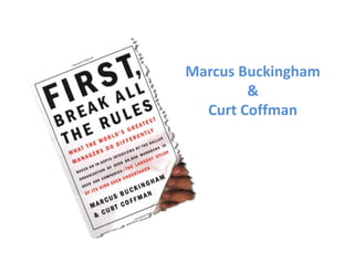 Marcus Buckingham
        &
  Curt Coffman
 