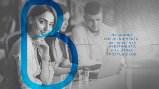 UM GRANDE
EMPREENDIMENTO,
UM EXCELENTE
INVESTIMENTO,
UMA ÓTIMA
OPORTUNIDADE.
 