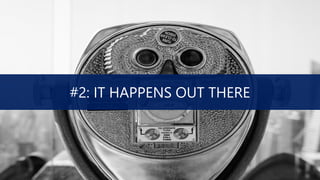 #2: IT HAPPENS OUT THERE
 