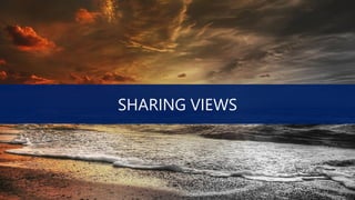 SHARING VIEWS
 