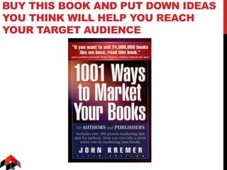 BUY THIS BOOK AND PUT DOWN IDEAS
YOU THINK WILL HELP YOU REACH
YOUR TARGET AUDIENCE
 