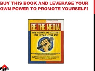 BUY THIS BOOK AND LEVERAGE YOUR
OWN POWER TO PROMOTE YOURSELF!
 