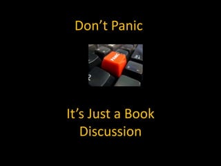 Don’t Panic It’s Just a Book Discussion 
