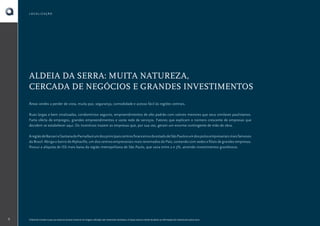 LOCALIZAÇÃO

ALDEIA DA SERRA: MUITA NATUREZA,
CERCADA DE NEGÓCIOS E GRANDES INVESTIMENTOS
Áreas verdes a perder de vista, muita paz, segurança, comodidade e acesso fácil às regiões centrais.
Ruas largas e bem sinalizadas, condomínios seguros, empreendimentos de alto padrão com valores menores que seus similares paulistanos.
Farta oferta de empregos, grandes empreendimentos e vasta rede de serviços. Fatores que explicam o número crescente de empresas que
decidem se estabelecer aqui. Os incentivos trazem as empresas que, por sua vez, geram um enorme contingente de mão de obra.
A região de Barueri e Santana do Parnaíba é um dos principais centros financeiros do estado de São Paulo e um dos polos empresariais mais famosos
do Brasil. Abriga o bairro de Alphaville, um dos centros empresariais mais renomados do País, contando com sedes e filiais de grandes empresas.
Possui a alíquota de ISS mais baixa da região metropolitana de São Paulo, que varia entre 2 e 3%, atraindo investimentos grandiosos.

8

O Book do Corretor é para uso exclusivo da área comercial. As imagens utilizadas são meramente ilustrativas. A Cipasa reserva o direito de alterar as informações do material sem prévio aviso.

 