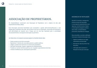 PRODUTO • ASSOCIAÇÃO DE PROPRIETÁRIOS

ASSEMBLEIA DE INSTALAÇÃO

ASSOCIAÇÃO DE PROPRIETÁRIOS.
Os empreendedores constituíram uma Associação de Proprietários com o objetivo de zelar pelo
empreendimento Altavis Aldeia.

Quando for necessária a realização dos
primeiros serviços de manutenção
e conservação do empreendimento como
segurança, controle de acesso, limpeza

Essa Associação promoverá Assembleias para acompanhar a gestão administrativa/financeira e será
dirigida pelos proprietários dos lotes. Nos primeiros anos de sua constituição, a Associação de Proprietários
será administrada em conjunto com a Cipasa, por ser uma fase importante para a consolidação
do empreendimento e consequente valorização do patrimônio.

e conservação do paisagismo e demais
áreas verdes, os empreendedores
promoverão a Assembleia de Instalação.
Nessa Assembleia, ocorrerão as definições

AS PRINCIPAIS ATIVIDADES DA ASSOCIAÇÃO DE PROPRIETÁRIOS SÃO:

iniciais para a Gestão da Associação como:
•

•
•
•
•
•
•

22

Prestar serviços em prol dos associados.
Representar o interesse dos associados perante os poderes públicos.
Integrar e proporcionar harmonia no convívio dos proprietários.
Zelar pela manutenção, limpeza e segurança do empreendimento.
Fiscalizar as normas restritivas quanto ao uso, ocupação e aproveitamento dos lotes.
Introduzir benfeitorias para valorização do patrimônio.

O Book do Corretor é para uso exclusivo da área comercial. As imagens utilizadas são meramente ilustrativas. A Cipasa reserva o direito de alterar as informações do material sem prévio aviso.

Opção de candidaturas aos cargos
representativos da Associação.

•

Aprovação do rateio da primeira Taxa
Associativa.

•

Informação sobre o processo e a
liberação dos lotes para construção.

 