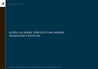 INFORMAÇÕES COMERCIAIS

ALDEIA DA SERRA: PERFEITA PARA MORAR,
TRABALHAR E INVESTIR.

Alameda

42

O Book do Corretor é para uso exclusivo da área comercial. As imagens utilizadas são meramente ilustrativas. A Cipasa reserva o direito de alterar as informações do material sem prévio aviso.

 