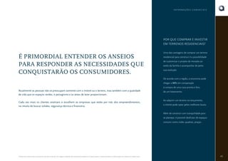 INFORMAÇÕES COMERCIAIS

POR QUE COMPRAR E INVESTIR
EM TERRENOS RESIDENCIAIS?

É PRIMORDIAL ENTENDER OS ANSEIOS
PARA RESPONDER AS NECESSIDADES QUE
CONQUISTARÃO OS CONSUMIDORES.

Uma das vantagens de comprar um terreno
residencial para construir é a possibilidade
de customizar o projeto de moradia ao
estilo da família e acompanhar de perto
sua evolução.
De acordo com a região, a economia pode
chegar a 50% em comparação
à compra de uma casa pronta e fora

Atualmente as pessoas não se preocupam somente com o imóvel ou o terreno, mas também com a qualidade
de vida que os espaços verdes, o paisagismo e as áreas de lazer proporcionam.
Cada vez mais os clientes analisam e escolhem as empresas que estão por trás dos empreendimentos,
no intuito de buscar solidez, segurança técnica e financeira.

de um loteamento.
Ao adquirir um terreno no lançamento,
o cliente pode optar pelos melhores locais.
Além de construir com tranquilidade para
se planejar, é possível desfrutar de espaços
comuns como clube, quadras, praças.

O Book do Corretor é para uso exclusivo da área comercial. As imagens utilizadas são meramente ilustrativas. A Cipasa reserva o direito de alterar as informações do material sem prévio aviso.

45

 