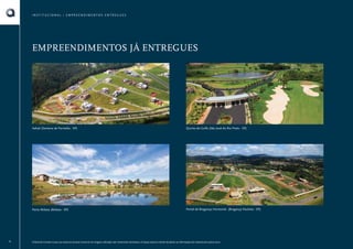 INSTITUCIONAL • EMPREENDIMENTOS ENTREGUES

EMPREENDIMENTOS JÁ ENTREGUES

Itahyê (Santana de Parnaíba - SP)

Porto Atibaia (Atibaia - SP)

4

Quinta do Golfe (São José do Rio Preto - SP)

Portal de Bragança Horizonte (Bragança Paulista - SP)

O Book do Corretor é para uso exclusivo da área comercial. As imagens utilizadas são meramente ilustrativas. A Cipasa reserva o direito de alterar as informações do material sem prévio aviso.

 