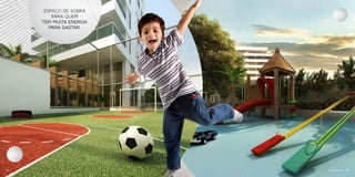 ESPAÇO DE SOBRA              Espaço
                 PARA QUEM                 Infantil
             TEM MUITA ENERGIA
                PARA GASTAR.




  Quadra
 esportiva



24                               Imagens Ilustrativas   25
 