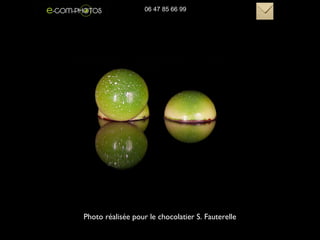 Photo réalisée pour le chocolatier S. Fauterelle
06 47 85 66 99
 