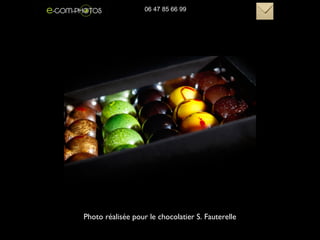 Photo réalisée pour le chocolatier S. Fauterelle
06 47 85 66 99
 