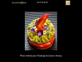 06 47 85 66 99
Photo réalisée pour l’Auberge de Letraz à Annecy
 