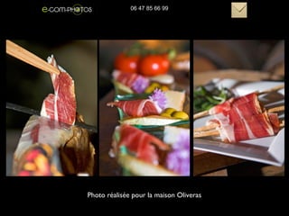 Photo réalisée pour la maison Oliveras
06 47 85 66 99
 