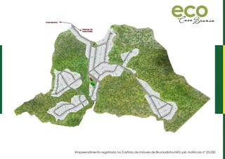 Empreendimento registrado no Cartório de Imóveis de Brumadinho/MG sob matrícula nº 23.050
 