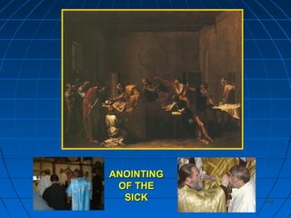 348348
ANOINTINGANOINTING
OF THEOF THE
SICKSICK
 