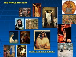 361361
THE WHOLE MYSTERYTHE WHOLE MYSTERY
NOW IN THE EUCHARISTNOW IN THE EUCHARIST
 