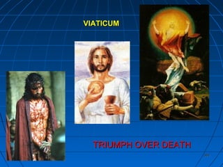 364364
VIATICUMVIATICUM
TRIUMPH OVER DEATHTRIUMPH OVER DEATH
 