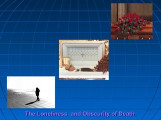 370370370370
The Loneliness and Obscurity of DeathThe Loneliness and Obscurity of Death
 