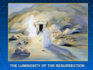 375375
THE LUMINOSITY OF THE RESURRECTIONTHE LUMINOSITY OF THE RESURRECTION
 