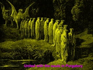 384384
United with the souls in PurgatoryUnited with the souls in Purgatory
 