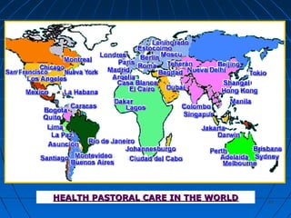 4343
HEALTH PASTORAL CARE IN THE WORLDHEALTH PASTORAL CARE IN THE WORLD
 
