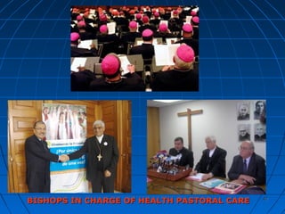 4747
BISHOPS IN CHARGE OF HEALTH PASTORAL CAREBISHOPS IN CHARGE OF HEALTH PASTORAL CARE
 