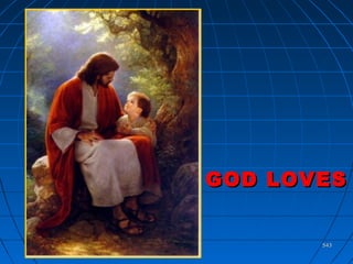 543543
GOD LOVESGOD LOVES
 