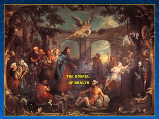 5656
THE GOSPELTHE GOSPEL
OF HEALTHOF HEALTH
 