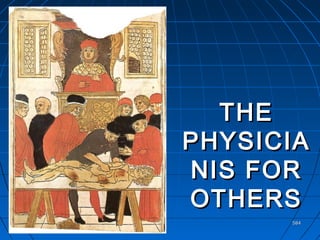 584584
THETHE
PHYSICIAPHYSICIA
NIS FORNIS FOR
OTHERSOTHERS
 