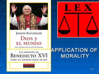 606606
APPLICATION OFAPPLICATION OF
MORALITYMORALITY
 