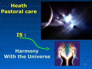 631631
Heath
Pastoral care
IS :
Harmony
With the Universe
 