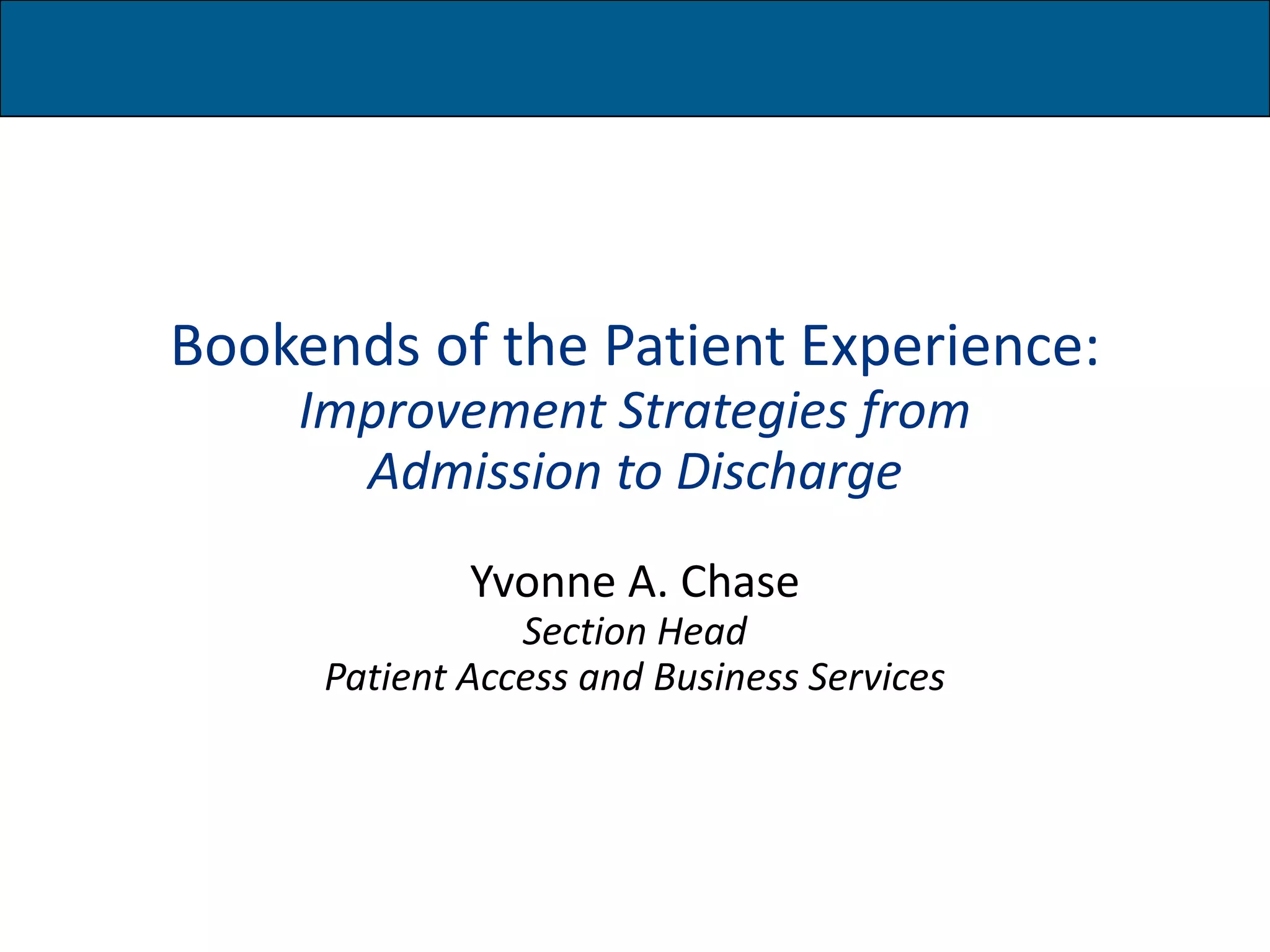 Bookends of the Patient Experience Improvement Strategies from Admission to Discharge PPT