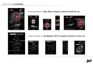 visualespublicadosen:Sport,Marca,Autopista,Automovil,GrandPrix,etc.
visualespublicadosen:AudiMagazine,GQ,DT,Autopista,Automovil,EnHora,etc.
diseñográfico|creatividades