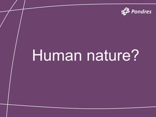 Human nature?
 