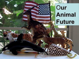 Our Animal Future by Bella Moody O ur Animal Future 