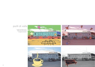 20
Analisi del target da sod-
disfare per una fruizione
omogenea del parco
punti di vista
 