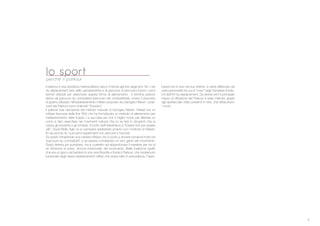 5
Il parkour # una disciplina metropolitana nata in Francia agli inizi degli anni ‘80. L’art
du déplacement (arte dello spostamento) e le parcours (il percorso) furono i primi
termini utilizzati per descrivere questa forma di allenamento. Il termine parkour
deriva da parcours du combattant (percorso del combattente), ovvero il percorso
di guerra utilizzato nell’addestramento militare proposto da Georges Hébert. I prati-
canti del Parkour sono chiamati “Traceurs”.
Il parkour trae ispirazione dal metodo naturale di Georges Hébert. Hebert era un
militare francese della ﬁne ‘800 che ha formalizzato un metodo di allenamento per
l’addestramento delle truppe. La sua idea era che il miglior modo per allenare un
uomo # farlo esercitare nei movimenti naturali che lui sa fare in situazioni che la
natura gli presenta e gli richiede. Il motto dell’Hebertismo # “Essere forti per essere
utili”. David Belle, ﬁglio di un pompiere addestrato proprio con il metodo di Hebert,
ﬁn da piccolo fa i suoi primi esperimenti con percorsi e tracciati.
Da adulto intraprende una carriera militare che lo porta a vincere numerosi trofei nei
“parcours du combattant” e ad essere considerato un vero genio del movimento.
David diventa poi pompiere, ma # costretto ad abbandonare il mestiere per via di
un infortunio al polso. Ancora innamorato del movimento, Belle trasforma quello
che era un gioco da bambini in una vera ﬁlosoﬁa e fonda il Parkour, che risulter pi*
funzionale degli stessi addestramenti militari che aveva fatto in precedenza. David
David non # solo nel suo intento, e viene afﬁancato da
varie personalit tra cui la “crew” degli Yamakasi fonda-
tori dell’Art du deplacement. Da diversi anni il principale
mezzo di diffusione del Parkour # stato internet, grazie
agli spettacolari video presenti in rete, che affascinano
i novizi.
lo sport
perchè il parkour
 